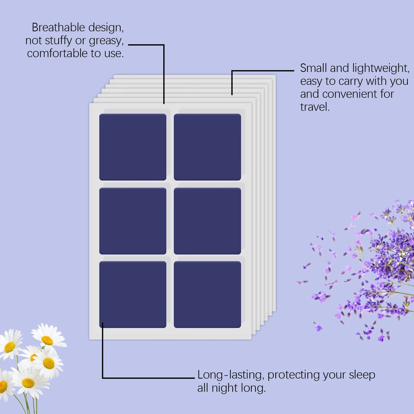 Sleep patch has a breathable design, comfortable to use, small and lightweight for you to carry around. 